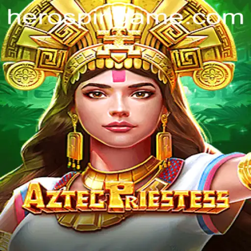 Embark on a Mythical Journey with AztecPriestess: Unveiling the Mysteries of HeroSpin