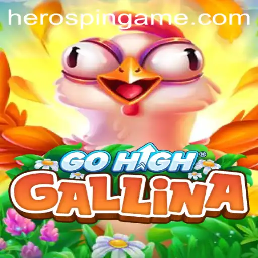 Exploring the Dynamic World of GoHighGallina and Its HeroSpin Feature